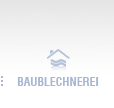 Baublechnerei: Dachgauben, Blechdächer, Kaminverwahrungen, Regenabläufe